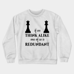 If we think alike, one of us is redundant Crewneck Sweatshirt